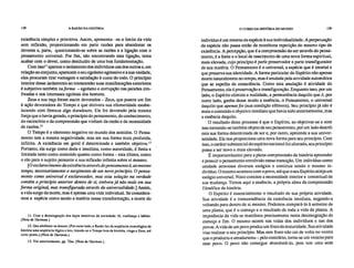 128 A RAZÃO NA HISTÓRIA O CURSO DA HISTÓRIA DO MUNDO 129
existência simples e primitiva. Assim, apresenta- -se o limite da vida
sem reflexão, proporcionando em parte razões para abandonar os
deveres e, parte, questionando-se sobre as razões e a ligação com o
pensamento universal. Por fim, não encontrando esta ligação, tenta
acabar com o dever, como destituído de uma boa fundamentação.
Com isso" aparece o isolamento dos indivíduos uns dos outros e, em
relação ao conjunto, aparecem o seu egoísmo agressivo e a sua vaidade,
eles procuram tirar vantagem e satisfação à custa do todo. O princípio
interior desse isolamento ao transcender suas manifestações exteriores
é subjetivo também na forma – egoísmo e corrupção nas paixões irre-
freadas e nos interesses egoístas dos homens.
Zeus e sua raça foram assim devorados – Zeus, que pusera um fim
à ação devoradora do Tempo e que detivera sua efemeridade estabe-
lecendo com firmeza algo duradouro. Ele foi devorado pela mesma
força que o havia gerado, o princípio do pensamento, do conhecimento,
do raciocínio e da compreensão que vinham da razão e da necessidade
de razões.'2
O Tempo é o elemento negativo no mundo dos sentidos. O Pensa-
mento tem a mesma negatividade, mas em sua forma mais profunda,
infinita. A existência em geral é determinada e também objetiva."
Portanto, ela surge como dada e imediata, como autoridade, é finita e
limitada tanto como conteúdo quanto como forma – esta última, como
o elo para o sujeito pensante e sua reflexão infinita sobre si mesmo.
[O esclarecimento da existência através do pensamento é, ao mesmo
tempo, necessariamente o surgimento de um novo princípio. O pensa-
mento como universal é esclarecedor, mas esta solução na verdade
contém o princípio anterior dentro de si, embora já não mais em sua
forma original, mas transfigurada através da universalidade.] Assim,
a vida surge da morte, mas é apenas uma vida individual. Se considera-
mos a espécie como sendo a matéria nessa transformação, a morte do
11. Com a desintegração dos laços intuitivos da sociedade: fé, confiança e hábito.
(Nota de Hartman.)
12. Que aboliram os deuses. (Por outro lado, a Razão faz da seqüência cronológica da
história uma seqüência lógica e isto, tirando-se o Tempo fora da história, vinga a Zeus, até
certo ponto.) (Nota de Hartman.)
13. Ver anteriormente, pp. 72ss. (Nota de Hartman.)
indivíduo é um retomo da espécie à sua individualidade. A perpetuação
da espécie não passa então da monótona repetição do mesmo tipo de
existência. A percepção, que é a compreensão do ser através do pensa-
mento, é a fonte e o local de nascimento de uma nova forma espiritual,
mais elevada, cujo princípio é parte preservador e parte transfigurador
de sua matéria. O Pensamento é o universal, a espécie que é imortal e
que preserva sua identidade. A forma particular do Espírito não apenas
morre naturalmente no tempo, mas é anulada pela atividade automática
que se espelha da consciência. Como esta anulação é atividade do
Pensamento, ela é preservação e transfiguração. Enquanto isso, por um
lado, o Espírito elimina a realidade, a permanência daquilo que é, por
outro lado, ganha desse modo a essência, o Pensamento, o universal
daquilo que apenas foi (sua condição efêmera). Seu princípio já não é
mais o conteúdo e objetivo imediato que havia sido anteriormente, mas
a essência daquilo.
O resultado deste processo é que o Espírito, ao objetivar-se e com
isso tornando-se também objeto de seu pensamento, por um lado destrói
esta sua forma determinada de ser e, por outro, apreende a sua univer-
salidade. Ele nos proporciona uma nova forma para seu princípio. Com
isso, o caráter substancial do espírito nacional foi alterado, seu princípio
passa a ser novo e mais elevado.
É importantíssimo para a plena compreensão da história apreender
e possuir o pensamento envolvido nessa transição. Um indivíduo como
unidade atravessa diversos estágios e continua sendo o mesmo in-
divíduo. O mesmo acontece com o povo, até que o seu Espírito atinja um
estágio universal. Nisto consiste a necessidade interior e conceitual de
sua mudança. Temos aqui a essência, a própria alma da compreensão
filosófica da história.
O Espírito é essencialmente o resultado de sua própria atividade.
Sua atividade é a transcendência da existência imediata, negando-a
voltando para dentro de si mesmo. Podemos compará-lo à semente de
uma planta, que é o começo e o resultado de toda a vida da planta. A
impotência da vida se manifesta precisamente nesta desintegração de
começo e fim. O mesmo ocorre nas vidas dos indivíduos e nas dos
povos. A vida de um povo produz um fruto da maturidade. Sua atividade
visa realizar o seu princípio. Mas este fruto não cai de volta no ventre
que o produziu e amadureceu – pelo contrário, torna-se um veneno para
esse povo. O povo não consegue abandoná-lo, pois tem uma sede
 