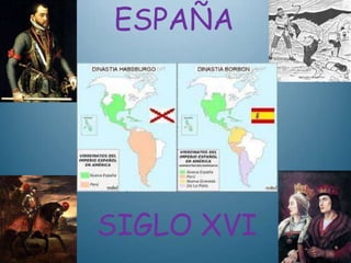 ESPAÑA
SIGLO XVI
 