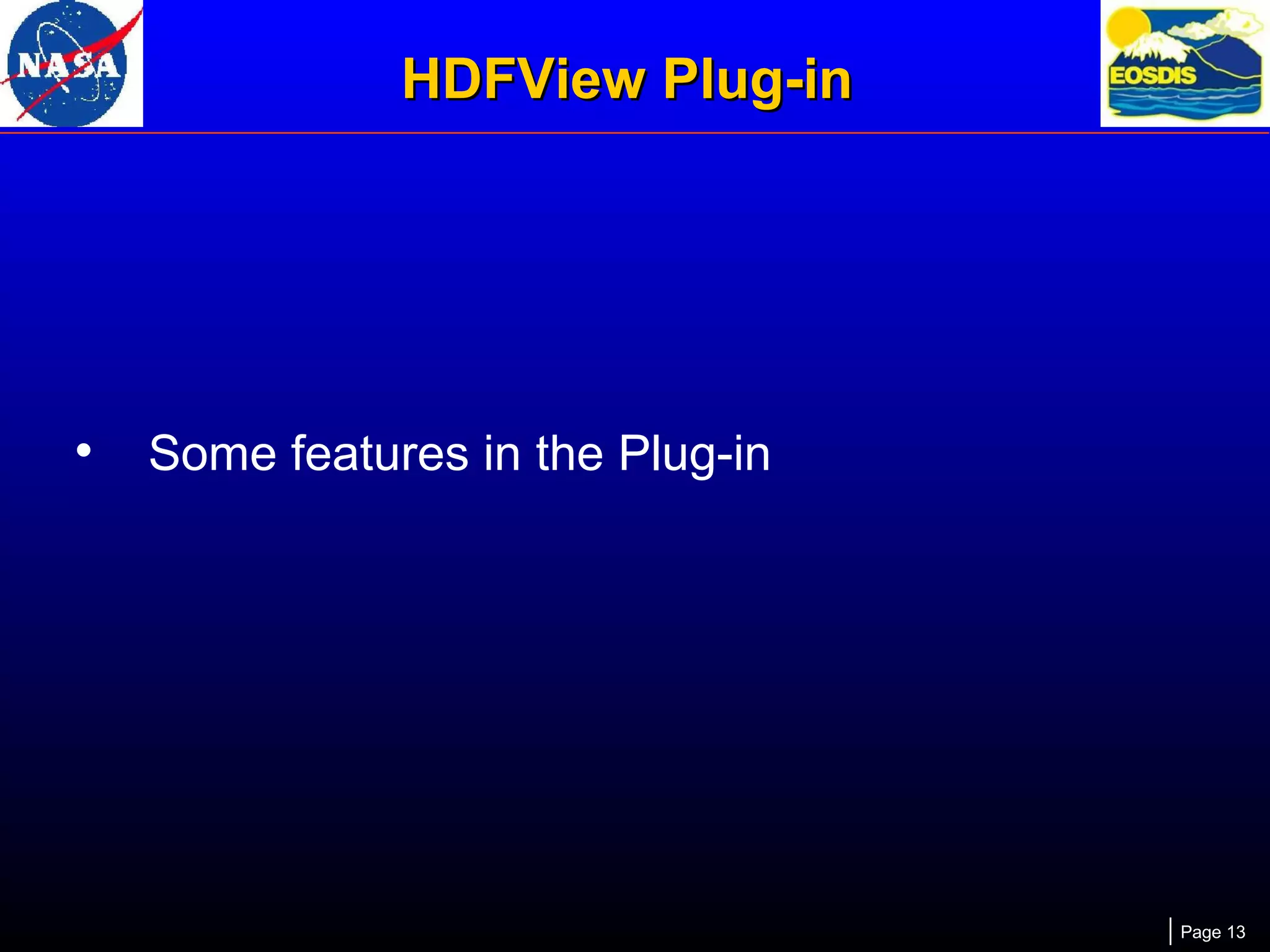 HDFView Plug-in

•

Some features in the Plug-in

Page 13

 