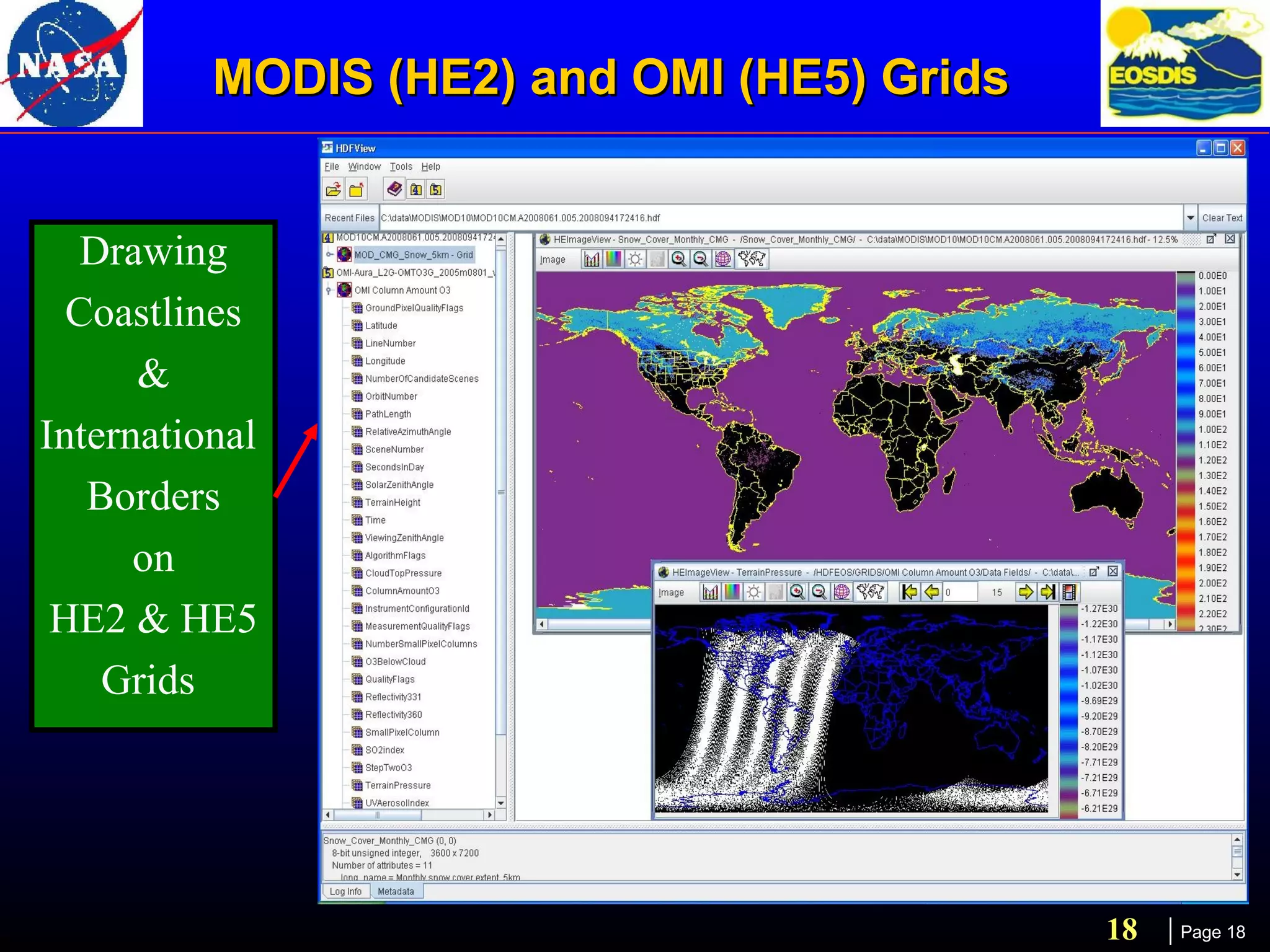 MODIS (HE2) and OMI (HE5) Grids
Drawing
Coastlines
&
International
Borders
on
HE2 & HE5
Grids

18

Page 18

 