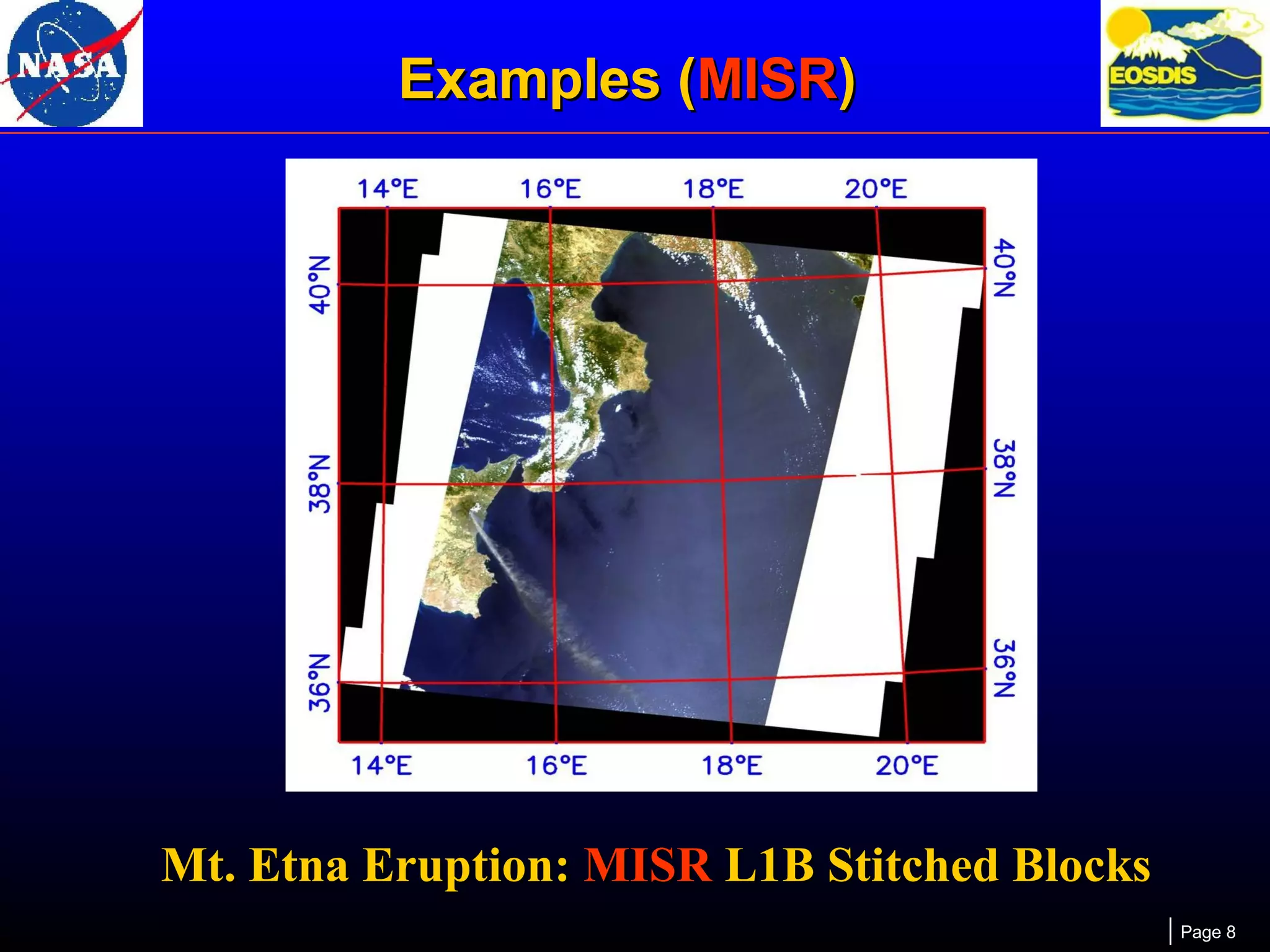Examples (MISR)

Mt. Etna Eruption: MISR L1B Stitched Blocks
Page 8

 