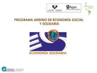 PROGRAMA ANDINO DE ECONOMÍA SOCIAL
Y SOLIDARIA
 