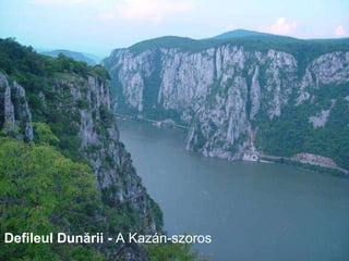 Defileul Dunării -  A Kazán-szoros 