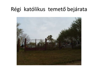Régi katólikus temető bejárata
 