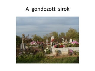 A gondozott sirok
 