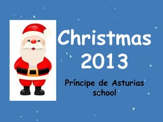 Christmas
2013
Príncipe de Asturias
school

 