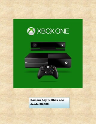 Compra hoy tu Xbox one
desde $6,000.
 