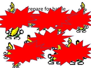 Prepare for battle 