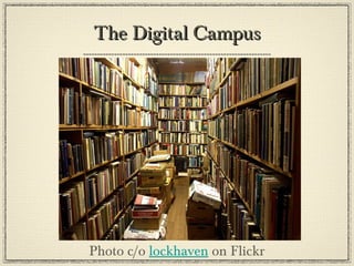 The Digital Campus Photo c/o  lockhaven  on Flickr 