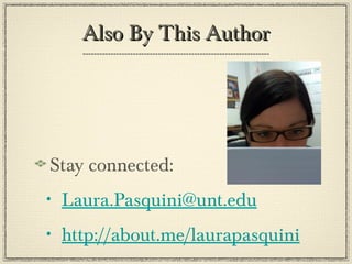 Also By This Author Stay connected: [email_address] http://about.me/laurapasquini 