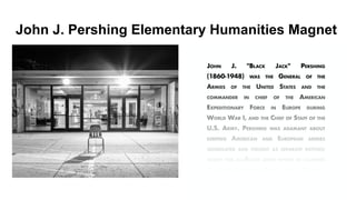 John J. Pershing Elementary Humanities Magnet
 