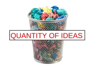 QUANTITY OF IDEAS 