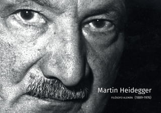 Martin Heidegger
FILÓSOFO ALEMÁN (1889-1976)
 