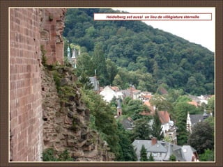 Heidelberg est aussi un lieu de villégiature éternelle
 