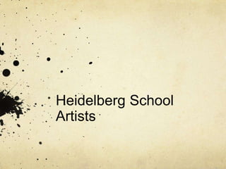 Heidelberg School
Artists
 