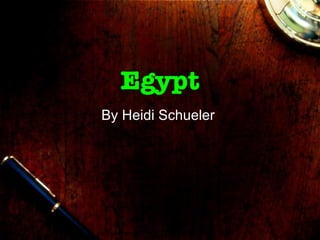 Egypt By Heidi Schueler  