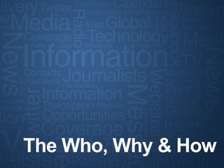 The Who, Why & How