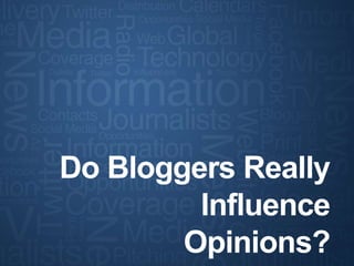 Do Bloggers Really Influence Opinions?