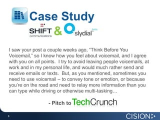 Case Study<br />&<br />I saw your post a couple weeks ago, “Think Before You Voicemail,” so I know how you feel about voic...