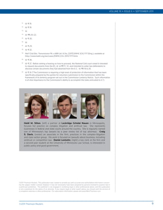 VOLUME 19 • ISSUE 6 • SEPTEMBER 2011



     	 Id.	¶	16.	
    51


    52
         	 Id.	¶	18.	
    53
         	 Id.	
    54
         	 Id.	¶¶	20-22.	
    55
         	 Id.	¶	30.		
    56
         	 Id.	
    57
         	 Id.	¶	29.	
    58
         	 Id.	¶	32.	
    59
         	 Nat’l Grid Elec. Transmission Plc v ABB Ltd. & Ors, [2011]	EWHC	(Ch)	1717	(Eng.),	available at	
           http://www.bailii.org/ew/cases/EWHC/Ch/	2011/1717.html.
    60
           Id. ¶	36.	
    61
         	 Id. ¶	37.		Before	setting	a	hearing	on	how	to	proceed,	the National Grid court	noted	it	intended	
           to	request	documents	from	the	EC,	id. at	¶¶	11	-12,	and	intended	to	order	two	defendants	to	
           disclose	certain	documents	they	had	obtained	from	the	E.C.	 Id. ¶¶	18	&	28.	
    62
         	 Id. ¶	16	(“The	Commission	is	requiring	a	high	level	of	protection	of	information	that	has	been	
           specifically	prepared	by	the	parties	for	voluntary	submission	to	the	Commission	within	the	
           framework	of	its	leniency	program	set	out	in	the	Commission	Leniency	Notice.		Such	information	
           is	of	vital	importance	to	the	Commission’s	ability	to	accomplish	the	tasks	entrusted	to	it.”).




          Heidi M. Silton, (left) a partner at Lockridge Grindal Nauen in Minneapolis,
          focuses her practice on complex litigation and antitrust law. She represents
          businesses in federal and state courts around the country. She is regularly named
          one of Minnesota’s top lawyers by a peer review list of top attorneys. Craig
          S. Davis, (center) an associate in the firm, practices in the complex-litigation
          and class-action group.  His work is focused on lawsuits about business, including
          antitrust or competition law. Daniel Levisohn, (right) a law clerk at the firm and
          a second-year student at the University of Minnesota Law School, is interested in
          public policy and good government.




©2011 Thomson Reuters. This publication was created to provide you with accurate and authoritative information concern-
ing the subject matter covered, however it may not necessarily have been prepared by persons licensed to practice law in
a particular jurisdiction. The publisher is not engaged in rendering legal or other professional advice, and this publication
is not a substitute for the advice of an attorney. If you require legal or other expert advice, you should seek the services of
a competent attorney or other professional. For subscription information, please visit www.West.Thomson.com.




©2011 Thomson Reuters                                                                                                                                          9
 