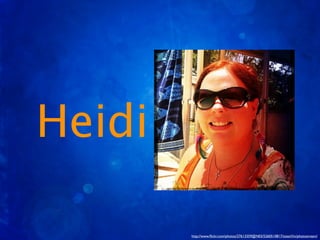 Heidi

        http://www.ﬂickr.com/photos/27613359@N03/5260510817/sizes/l/in/photostream/
 