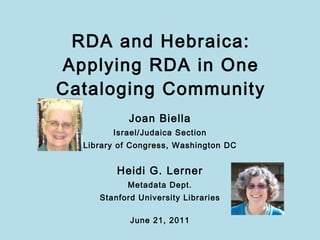 RDA and Hebraica: Applying RDA in One Cataloging Community ,[object Object],[object Object],[object Object],[object Object],[object Object],[object Object],[object Object]