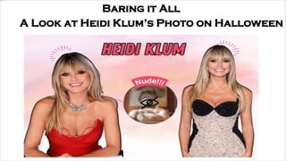 Baring it All
A Look at Heidi Klum’s Photo on Halloween
 