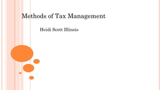 Methods of Tax Management
Heidi Scott Illinois
 
