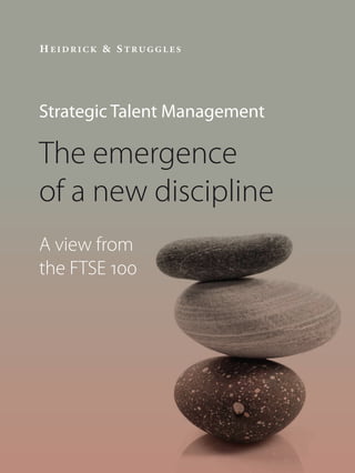 Strategic Talent Management

The emergence
of a new discipline
A view from
the FTSE 100
 