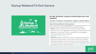 StartupWeekend FinTech Geneva
SOURCE: HTTP://WWW.UP.CO/COMMUNITIES/SWITZERLAND/GENEVA/STARTUP-WEEKEND/9381
 
