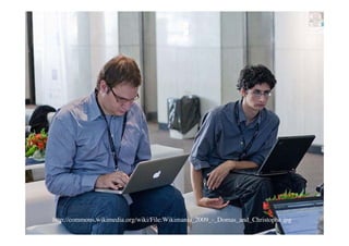 http://commons.wikimedia.org/wiki/File:Wikimania_2009_-_Domas_and_Christophe.jpg
 