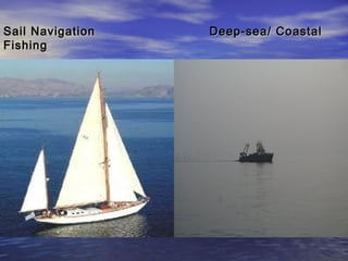 Sail Navigation Deep-sseeaa// CCooaassttaall 
FFiisshhiinngg 
 