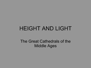 HEIGHT AND LIGHT The Great Cathedrals of the Middle Ages 