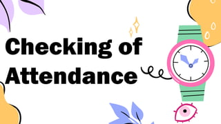 Checking of
Attendance
 
