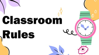Classroom
Rules
 