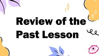 Review of the
Past Lesson
 