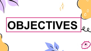 OBJECTIVES
 