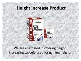 Height Increase Product
We are engrossed in offering height
increasing capsule used for gaining height.
 