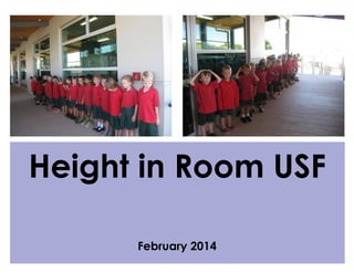 Height in Room USF
February 2014
 