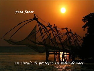 um círculo de proteção em volta de você.  para fazer  