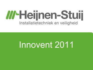 Dé   specialist   in installatie-techniek en veiligheid Innovent 2011 