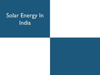 Solar Energy In
     India
 