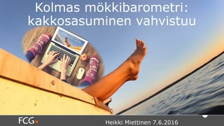 Kolmas mökkibarometri:
kakkosasuminen vahvistuu
Heikki Miettinen 7.6.2016
 