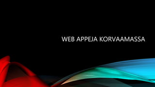 WEB APPEJA KORVAAMASSA
 