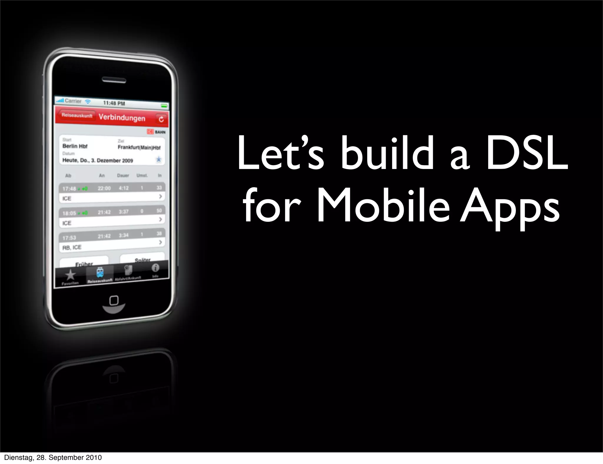 Let’s build a DSL
for Mobile Apps
Dienstag, 28. September 2010
 