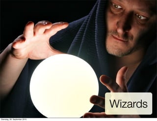 Wizards
Dienstag, 28. September 2010
 