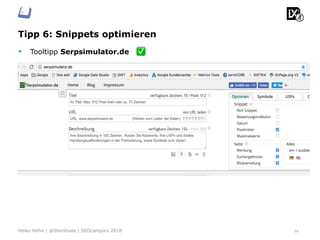 Tipp 6: Snippets optimieren
§  Tooltipp Serpsimulator.de ✅
16Heiko Höhn | @Steinhude | SEOcampixx 2018
 