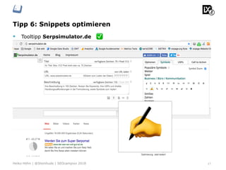 Tipp 6: Snippets optimieren
§  Tooltipp Serpsimulator.de ✅
17Heiko Höhn | @Steinhude | SEOcampixx 2018
 
