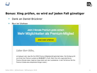 Bonus: Xing prüfen, es wird auf jeden Fall günstiger
53
§  Dank an Daniel Brückner
§  Nur im Vortrag
Heiko Höhn | @Steinhude | SEOcampixx 2018
 