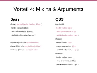 Noch viiiiiiiiiiiiiiiel mehr
      Möglichkeiten/Vorteile...



http://sass-lang.com/docs/yardoc/file.SASS_REFERENCE.html
 